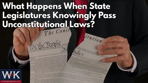 What Happens When States Knowingly Pass Unconstitutional Laws?