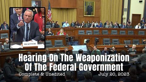 The Complete, Unedited Congressional Hearing On The Weaponization Of The Federal Government