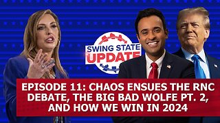 Episode 11: Chaos Ensues the RNC Debate, the Big Bad Wolfe Pt. 2, and How we Win in 2024