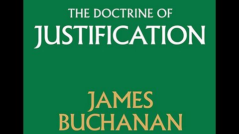 The Doctrine of Justification Part 02 (History in OT) - Erasmus on James Buchanan
