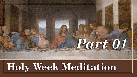 Holy Week Meditation | Part 1: The Last Supper and the Shroud