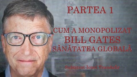 Cum a monopolizat Bill Gates sanatatea globala Partea 1