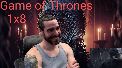 Game of Thrones 1x8 Reaction