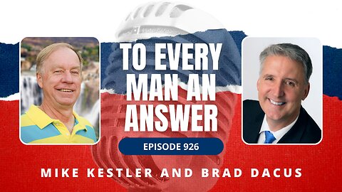 Episode 926 - Pastor Mike Kestler and Brad Dacus on To Every Man An Answer