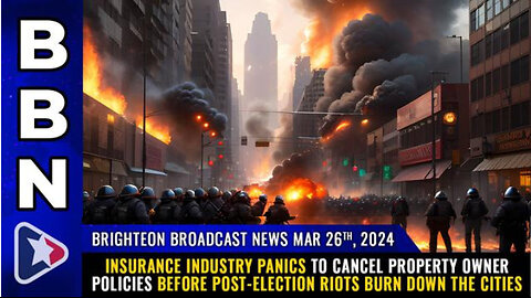 BBN, March 26, 2024 – Insurance industry PANICS to cancel property owner policies...