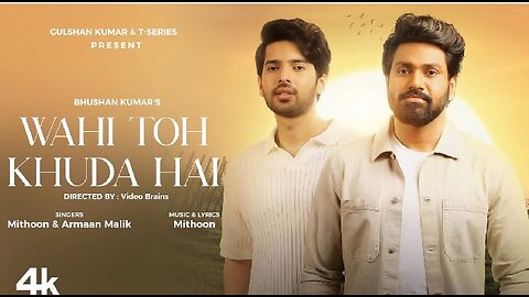 Wahi Toh Khuda Hai | Ft. Mithoon, Armaan Malik | Video Brains | Bhushan Kumar