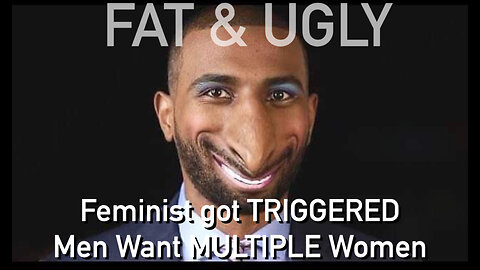 FAT&UGLY - Feminist TRIGGERED | Undesirables Want Multiple Women @FreshFitMiami