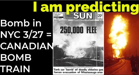 I am predicting: Dirty bomb in NYC on March 27 = CANADIAN BOMB TRAIN PROPHECY