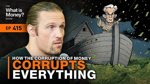 How the Corruption of Money Corrupts Everything with Robert Breedlove (WiM415)