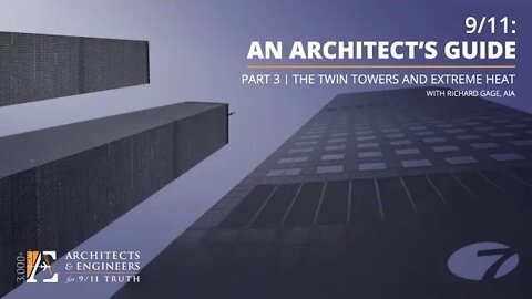 9/11: An Architect's Guide - Part 3: The Twin Towers and Extreme Heat (2/18/21 Webinar - R Gage)