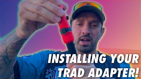 Installing Your Trad Adapter!