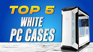 5 BEST WHITE PC CASES (2023)