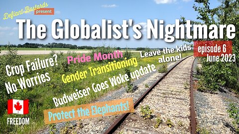 The Globalist's Nightmare Episode #6