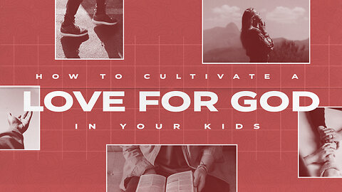 How to Cultivate a Love for God in your Kids | Pastor Rick Brown