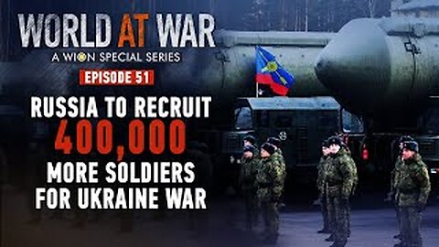 World at War | Russia to pump in 400,000 more soldiers to fight the Ukraine war