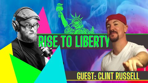 Upward Momentum In The Liberty Movement | With Clint Russell of Liberty Lockdown