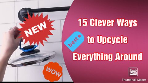 15 Clever Ways to Upcycle Everything Around You!!