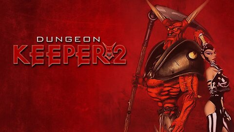 Dungeon Keeper 2: It Feels Good to be Bad! (Levels 1-2)