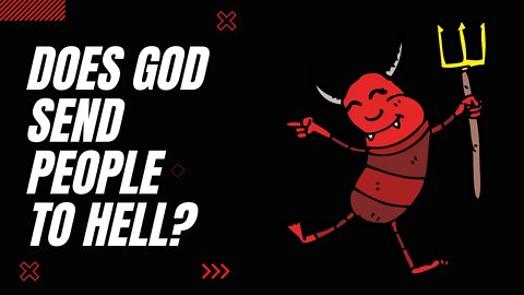 Does God Send People To Hell?