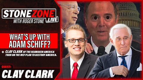 What's Up w/ Adam Schiff? + Clay Clark On WEF's Plan To Destroy America-The StoneZONE w/ Roger Stone