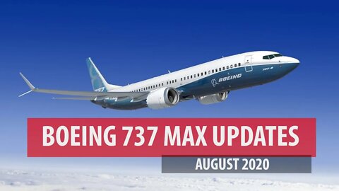 Boeing 737 MAX Update (August 2020)