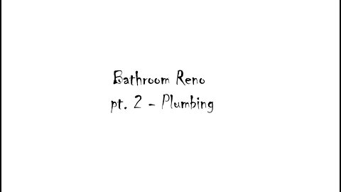 Renovating a Bathroom Pt.2 (Plumbing Mods)