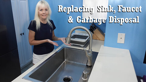 Replacing a Kitchen Sink, Faucet and Garbage Disposal