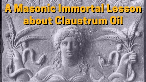 A Masonic Immortal Lesson about Claustrum Oil