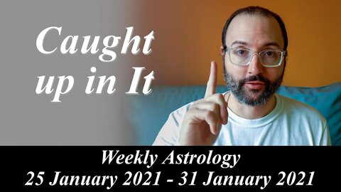 Expanding and Unknowing | Weekly Astrology 25 - 31 January 2021