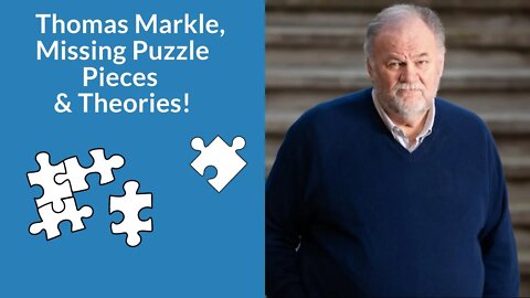 Thomas Markle Missing Puzzle Pieces & Theories!