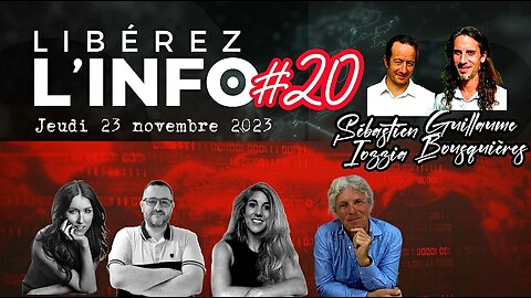 LIBÉREZ L'INFO #20 avec Sébastien Lozzia & Guillaume Bousquières - 23.11.23