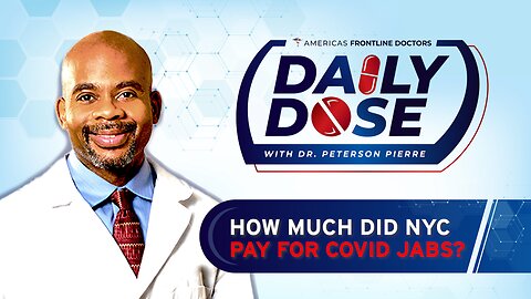 Daily Dose: 'How Much Did NYC Pay for COVID Jabs?' with Dr. Peterson Pierre