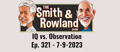 IQ vs. Observation - Ep 321 - 7-9-2023