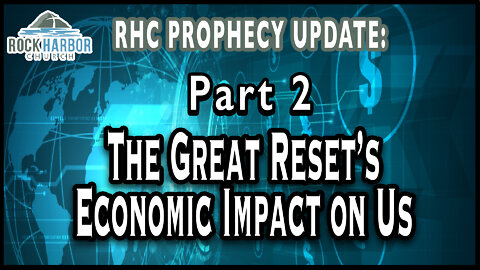 2-17-22 The Great Reset’s Economic Impact on Us (Part 2) [Prophecy Update]