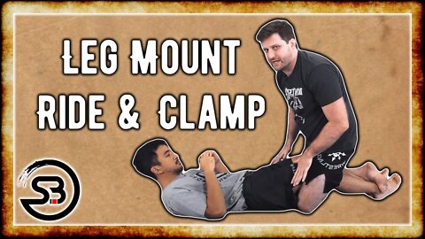 Leg Mount Ride - Leg Clamp & Leg Riding for BJJ