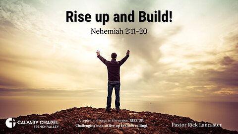 Rise up and build! Nehemiah 2:11-20