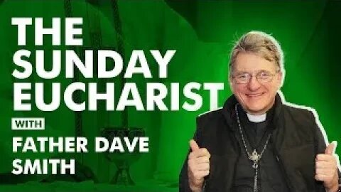 The Sunday Eucharist with Father Dave
