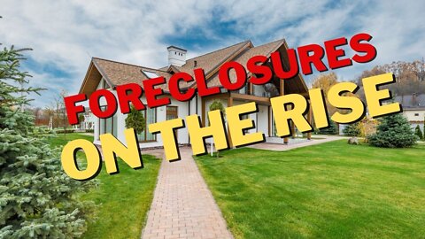 FORECLOSURES are on the Rise! What does this mean?