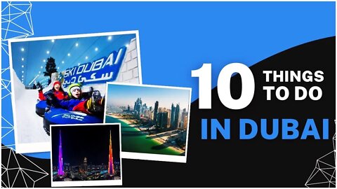 Top 10 Best Things To Do In Dubai