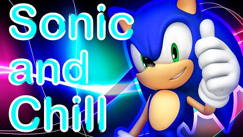 Sonic and Chill w/no voice