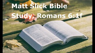 Matt Slick Bible Study Romans 6:1f