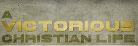 Practical Steps for Victorious Christian Living