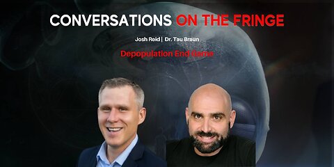 Depopulation End Game w/ Dr. Tau Braun | Conversations On The Fringe