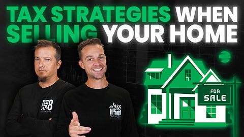 Tax Strategies When Selling Your Home!