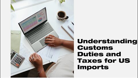 What are the Customs Duties and Taxes for Imports in the USA?