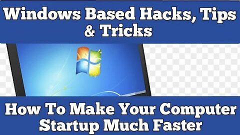 Windows Based Hacks, Tips & Tricks | How To Make Your Computer Startup Much Faster