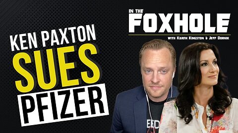 Ken Paxton Sues Pfizer, the Use of Nanotech in Food and Eating Fake Meat is… Cannibalism? | In the Foxhole with Karen Kingston & Jeff Dornik
