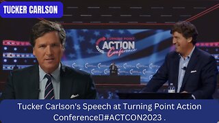 Tucker Carlson's Speech at Turning Point Action Conference | 🇺🇸🌴🇺🇸 #ACTCON 2023 .