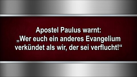 Apostel Paulus warnt: „Wer euch ein anderes Evangelium verkündet als wir, der sei verflucht!“