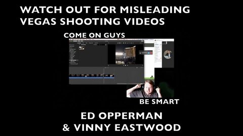 Watch Out For Misleading Vegas Shooting Videos! Vinny Eastwood & Ed Opperman, 6 October 2017